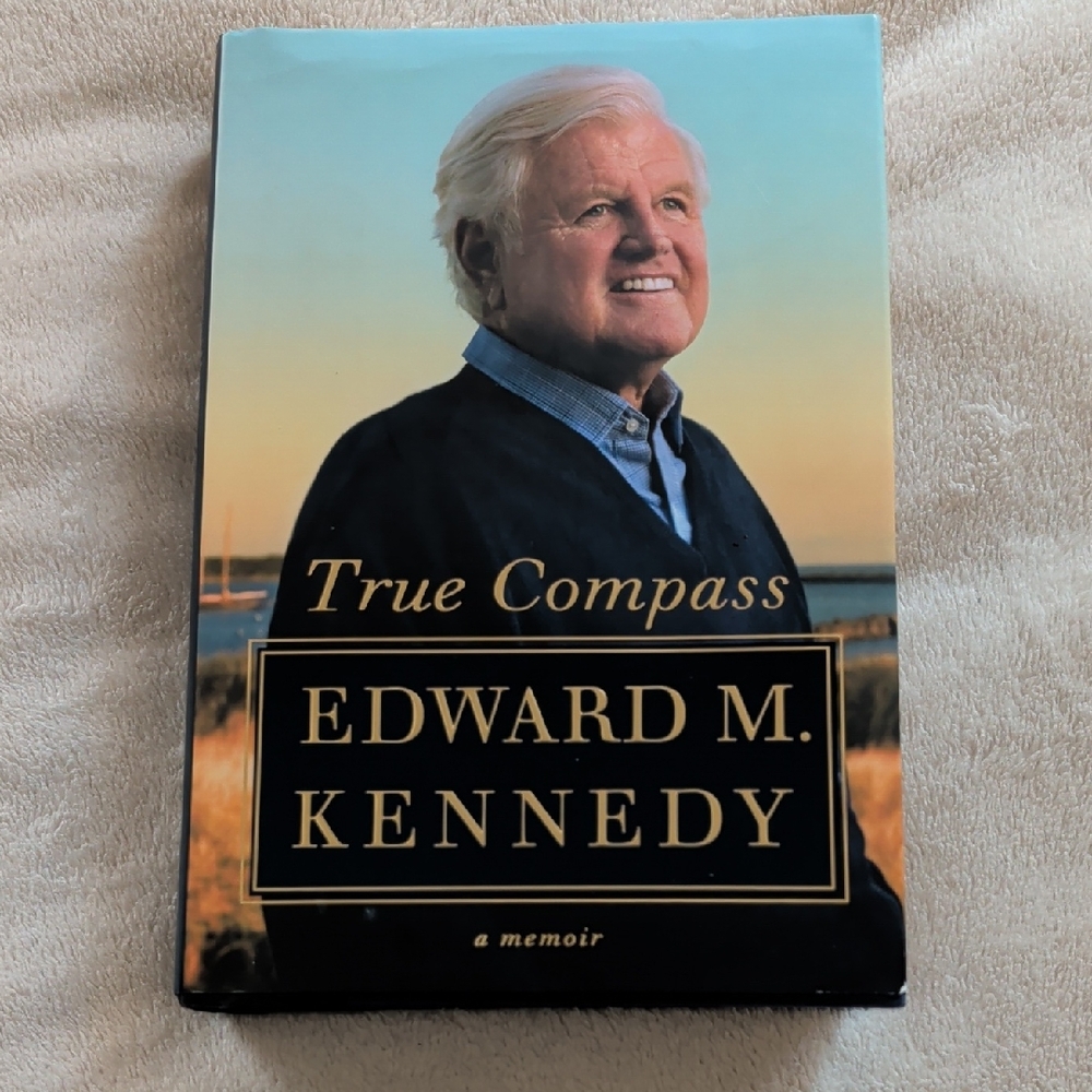 True Compass by Edward M. Kennedy Hardcover Book With Book Jacket.